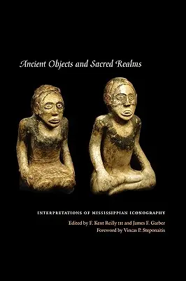 Obiecte antice și tărâmuri sacre: Interpretări ale iconografiei Mississippian - Ancient Objects and Sacred Realms: Interpretations of Mississippian Iconography