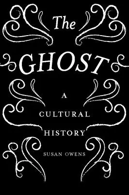 Fantoma: o istorie culturală - The Ghost: A Cultural History