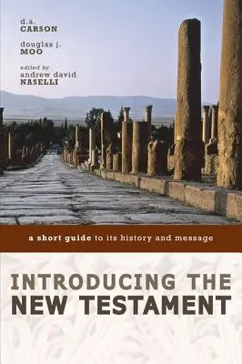Introducere în Noul Testament: Un scurt ghid al istoriei și mesajului său - Introducing the New Testament: A Short Guide to Its History and Message