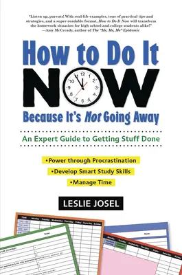 Cum să o faci acum pentru că nu va dispărea: An Expert Guide to Getting Stuff Done - How to Do It Now Because It's Not Going Away: An Expert Guide to Getting Stuff Done