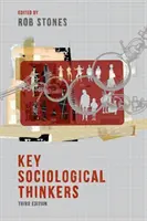 Gânditori sociologici cheie - Key Sociological Thinkers