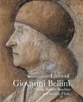 Viețile lui Giovanni Bellini - Vasari, Ridolfi și corespondența d'Este - Lives of Giovanni Bellini - Vasari, Ridolfi and the d'Este correspondence