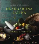 Gran Cocina Latina - Mâncarea Americii Latine - Gran Cocina Latina - The Food of Latin America