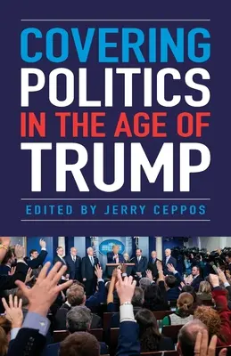 Acoperirea politicii în epoca lui Trump - Covering Politics in the Age of Trump
