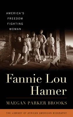 Fannie Lou Hamer: Femeia Americii care luptă pentru libertate - Fannie Lou Hamer: America's Freedom Fighting Woman