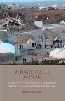 Statutul de refugiat în islam - Concepte de protecție în tradiția islamică și în dreptul internațional - Refugee Status in Islam - Concepts of Protection in Islamic Tradition and International Law
