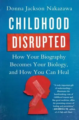 Copilăria distrusă: Cum devine biografia ta biologia ta și cum te poți vindeca - Childhood Disrupted: How Your Biography Becomes Your Biology, and How You Can Heal