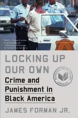 Locking Up Our Own: Crimă și pedeapsă în America de culoare - Locking Up Our Own: Crime and Punishment in Black America