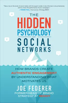 Psihologia ascunsă a rețelelor sociale: Cum creează brandurile un angajament autentic prin înțelegerea a ceea ce ne motivează - The Hidden Psychology of Social Networks: How Brands Create Authentic Engagement by Understanding What Motivates Us