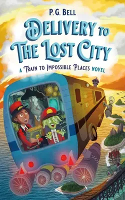 Delivery to the Lost City: Un tren către locuri imposibile Roman - Delivery to the Lost City: A Train to Impossible Places Novel