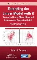 Extinderea modelului liniar cu R: Modele generalizate de regresie liniară, cu efecte mixte și neparametrice, ediția a doua - Extending the Linear Model with R: Generalized Linear, Mixed Effects and Nonparametric Regression Models, Second Edition