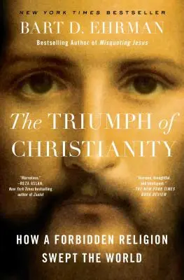 Triumful creștinismului: Cum o religie interzisă a măturat lumea - The Triumph of Christianity: How a Forbidden Religion Swept the World