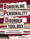Cutia cu instrumente pentru tulburarea de personalitate borderline: Un ghid practic bazat pe dovezi pentru reglarea emoțiilor intense - Borderline Personality Disorder Toolbox: A Practical Evidence-Based Guide to Regulating Intense Emotions