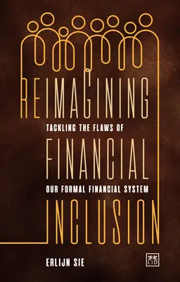 Reimaginarea incluziunii financiare: Abordarea defectelor sistemului nostru financiar formal - Reimagining Financial Inclusion: Tackling the Flaws of Our Formal Financial System