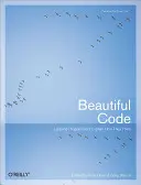 Beautiful Code: Programatori de top explică cum gândesc - Beautiful Code: Leading Programmers Explain How They Think