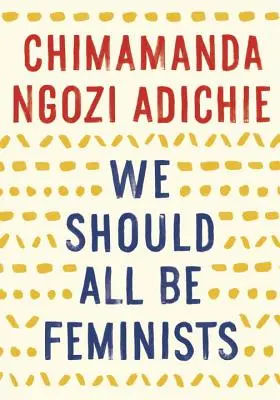 Ar trebui să fim toate feministe - We Should All Be Feminists