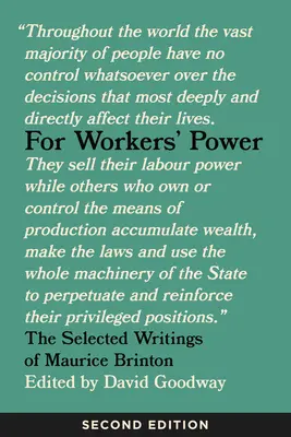 For Workers' Power: The Selected Writings of Maurice Brinton, ediția a doua - For Workers' Power: The Selected Writings of Maurice Brinton, Second Edition