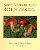Boletes din America de Nord: Un ghid color al ciupercilor cărnoase - North American Boletes: A Color Guide to the Fleshy Pored Mushrooms