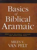 Bazele arameicii biblice: Gramatică completă, lexicon și text adnotat - Basics of Biblical Aramaic: Complete Grammar, Lexicon, and Annotated Text