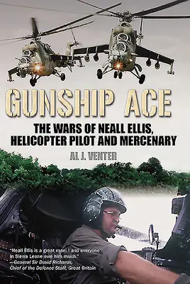 Gunship Ace: Războaiele lui Neall Ellis, pilot de elicopter și mercenar - Gunship Ace: The Wars of Neall Ellis, Helicopter Pilot and Mercenary