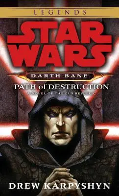 Path of Destruction (Calea distrugerii): Star Wars Legends (Darth Bane): Un roman al Republicii Vechi - Path of Destruction: Star Wars Legends (Darth Bane): A Novel of the Old Republic