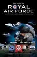 Cum să vă alăturați Forțelor Aeriene Regale: Ghidul cunoscătorilor - How to Join the Royal Air Force: the Insider's Guide