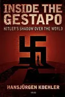 Inside the Gestapo: Umbra lui Hitler asupra lumii - Inside the Gestapo: Hitler's Shadow Over the World