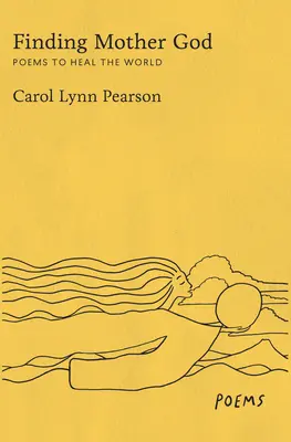 În căutarea Maicii Domnului: Poems to Heal the World - Finding Mother God: Poems to Heal the World
