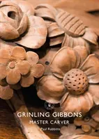 Grinling Gibbons: Maestru sculptor - Grinling Gibbons: Master Carver