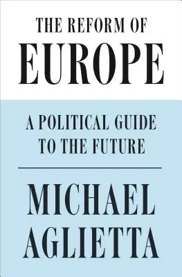 Reforma Europei: Un ghid politic pentru viitor - The Reform of Europe: A Political Guide to the Future