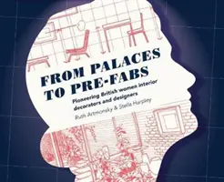 De la palate la prefabricate: Femei pioniere în decorarea și designul interiorului - From Palaces to Pre-fabs: Pioneering Women Interior Decorators and Designers