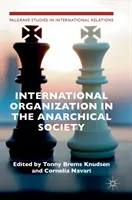 Organizarea internațională în societatea anarhică: Structura instituțională a ordinii mondiale - International Organization in the Anarchical Society: The Institutional Structure of World Order