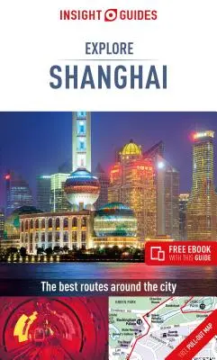 Insight Guides Explore Shanghai (Ghid de călătorie cu Free Ebook) - Insight Guides Explore Shanghai (Travel Guide with Free Ebook)