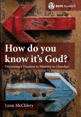 Cum știi că este Dumnezeu? Theology and Practice of Discerning a Call to Ministry (Teologia și practica discernerii chemării la slujire) - How do you know it's God?: The Theology and Practice of Discerning a Call to Ministry
