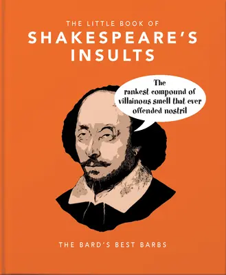 Mica carte a insultelor lui Shakespeare: Cele mai bune înțepături ale bardului - The Little Book of Shakespeare's Insults: The Bard's Best Barbs