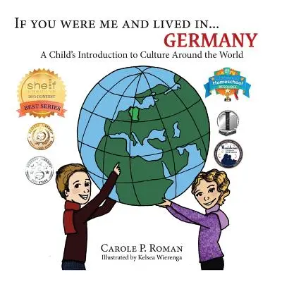 Dacă ai fi fost eu și ai trăi în... Germania: A Child's Introduction to Culture Around the World - If You Were Me and Lived in... Germany: A Child's Introduction to Culture Around the World