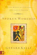 Spoken Worship: Cuvinte vii pentru rugăciunea personală și publică - Spoken Worship: Living Words for Personal and Public Prayer