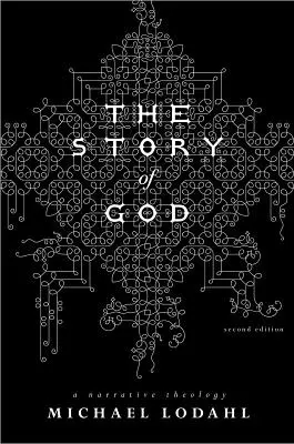 Povestea lui Dumnezeu: O teologie narativă - The Story of God: A Narrative Theology