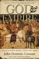 Dumnezeu și Imperiul: Iisus împotriva Romei, atunci și acum - God and Empire: Jesus Against Rome, Then and Now