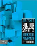 Joe Celko's SQL for Smarties: Programare SQL avansată - Joe Celko's SQL for Smarties: Advanced SQL Programming