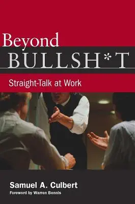Dincolo de Bullsh*t: Vorbirea directă la locul de muncă - Beyond Bullsh*t: Straight-Talk at Work