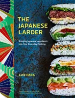 The Japanese Larder: Aducerea ingredientelor japoneze în bucătăria dvs. de zi cu zi - The Japanese Larder: Bringing Japanese Ingredients Into Your Everyday Cooking