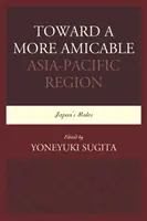 Către o regiune Asia-Pacific mai amiabilă: Rolul Japoniei - Toward a More Amicable Asia-Pacific Region: Japan's Roles