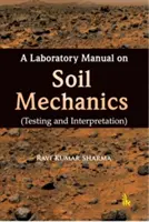 Manual de laborator privind mecanica solurilor - Testare și interpretare - Laboratory Manual on Soil Mechanics - Testing and Interpretation