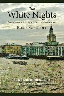 Nopțile albe: Pagini din caietul unui medic rus - The White Nights: Pages from a Russian Doctor's Notebook