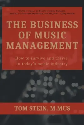 The Business of Music Management: Cum să supraviețuiești și să prosperi în industria muzicală de astăzi - The Business of Music Management: How To Survive and Thrive in Today's Music Industry