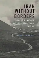 Iran fără frontiere: Către o critică a națiunii postcoloniale - Iran Without Borders: Towards a Critique of the Postcolonial Nation