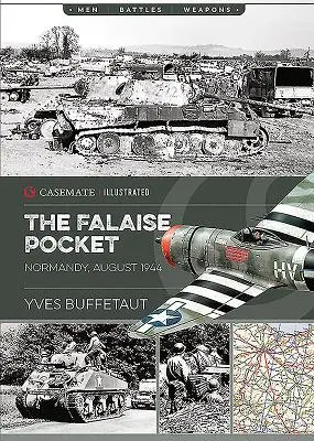 Buzunarul Falaise: Normandia, august 1944 - The Falaise Pocket: Normandy, August 1944