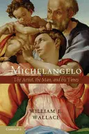 Michelangelo: Artistul, omul și epoca sa - Michelangelo: The Artist, the Man, and His Times