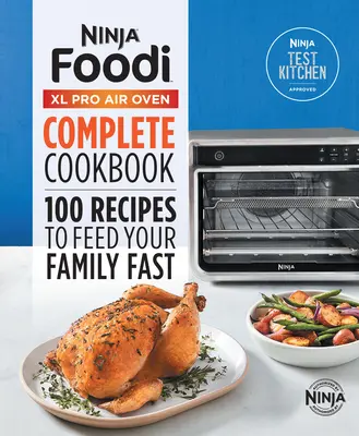 Ninja(r) Foodi(tm) XL Pro Air Oven Carte de bucate completă: 100 de rețete pentru a vă hrăni familia rapid - Ninja(r) Foodi(tm) XL Pro Air Oven Complete Cookbook: 100 Recipes to Feed Your Family Fast